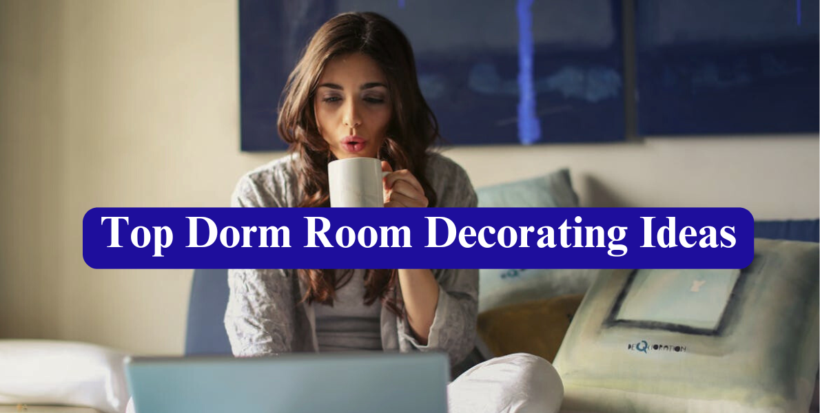 Top Dorm room decorating ideas
