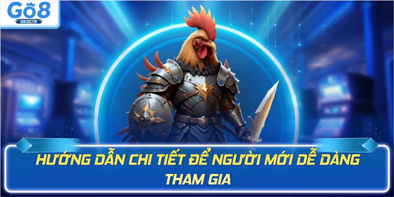 Hướng dẫn chi tiết để người mới dễ dàng tham gia